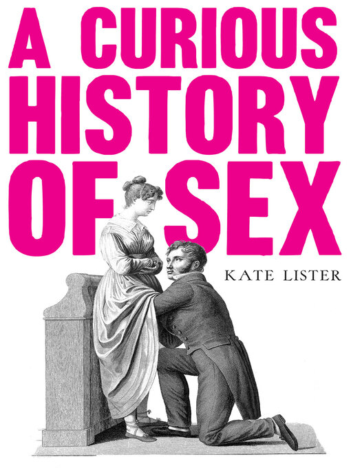 Title details for A Curious History of Sex by Kate Lister - Available